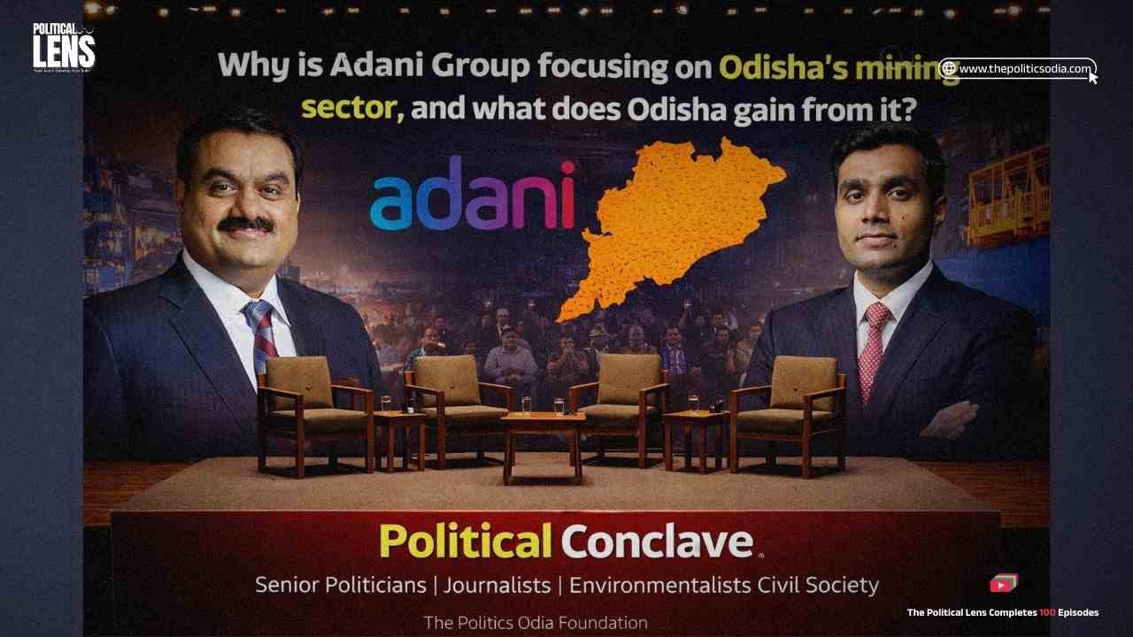 The Politics Odia Foundation to Host Political Conclave on Adani Group’s Focus on Odisha’s Mining Sector